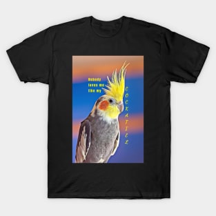 Nobody Loves Me Like My Cockatiel T-Shirt